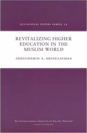 Revitalizing Higher Education in the Muslim World