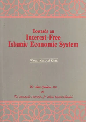 Towards an Interest-Free Islamic Economic System